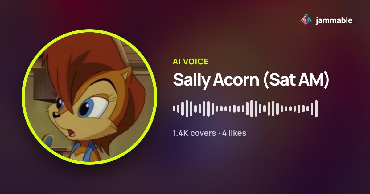 Sally Acorn (Sat AM) AI Voice: Hear It & Make AI Covers | Jammable